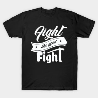 'Fight The Good Fight' Love For Religion Shirt T-Shirt